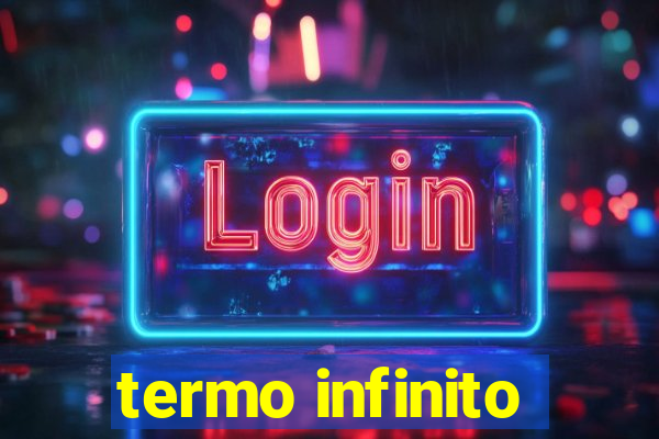 termo infinito